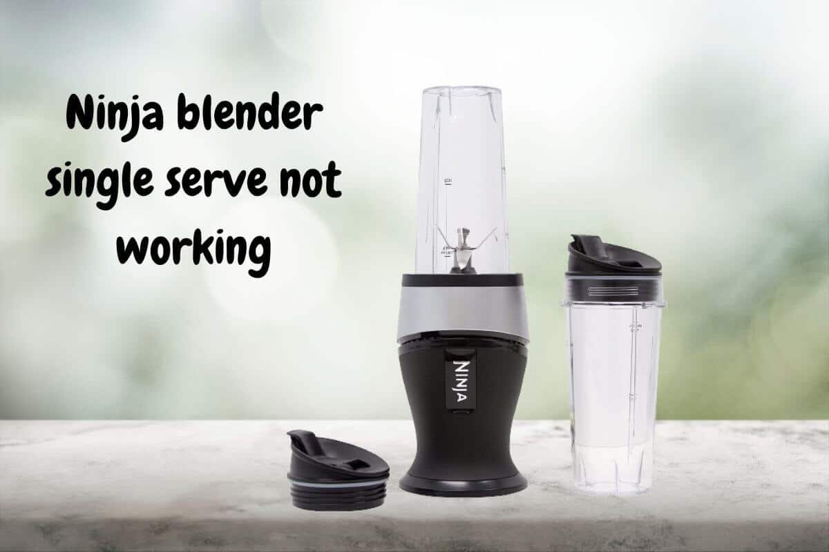 Ninja blender single serve not working